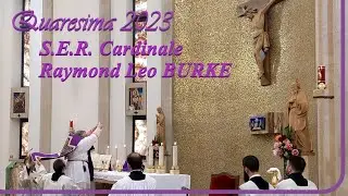 QUARESIMA 2023 - S.E.R. Raymond Leo Burke : TEMPO DI CONVERSIONE - 