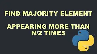 Find Majority Element | Element Appearing More Than N/2 Times | DSA Revision Series | Python