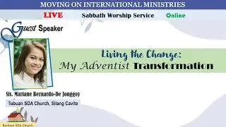 “Living the Change: My Adventist Transformation” | Sis. Mariane Bernardo-De Jonggoy