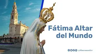Fátima, Altar del Mundo