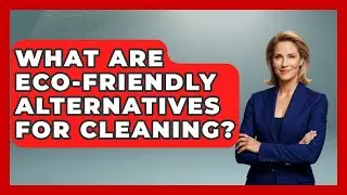 What Are Eco-Friendly Alternatives for Cleaning? | Homekeeping Handbook