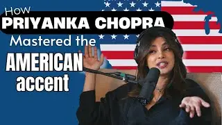 How Priyanka Chopra Mastered the American Accent | 5 Techniques Explained