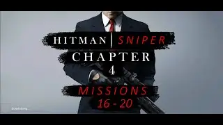Hitman Sniper - Chapter 4 - Missions 16-20