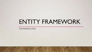 Part 1 -  Introduction To Entity Framework