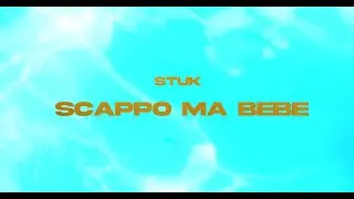 Stuk - Scappo Ma Bebe ( Official Video )