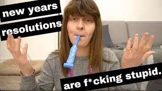 Why I Don't Make New Years Resolutions