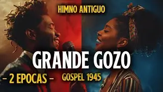 Grande Gozo – Himno Antiguo | Gospel 1945 & Versión Contemporánea