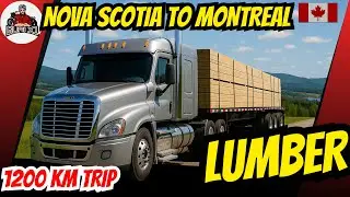 1200 km NOVA SCOTIA to MONTREAL | Nova Scotia to Montreal | Lumber Truck | Video #42