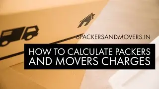How To Calculate Packers And Movers Charges