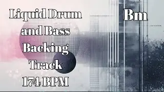 Liquid Drum & Bass Backing Track &ndash; 174 BPM | B Minor
