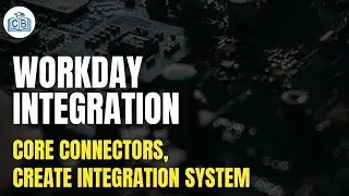 Core Connectors | Create Integration System | Workday Integration Training | Workday | Cyberbrainer