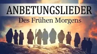 Ehrf&uuml;rchtige Lieder zur Ehre Gottes - Lobpreislieder mit Texten - Christliche Worship Lieder
