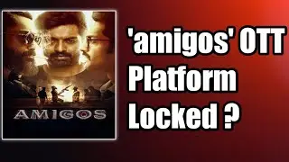 'Amigos ' Ott Digital Rights Locked ! | 2023 Ott Release Dates |