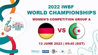 GER vs ALG | Women's Competition Group A | 2022 IWBF Wheelchair Basketball World Championships