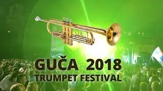 Guča! Trumpet Festival Guca 2018 - Sabor trubača Guča 2018