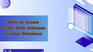 How to Create a Table in your Database