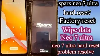 sparx neo 7 ultra hard reset/ sparx neo 7 ultra hard reset problem / sparx neo 7 ultra wipe data)