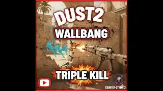 Counter Strike 2 Dust2 Ak-47 WallBang Triple Kill