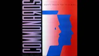 Communards & Sarah Jane Morris &ndash; Don't Leave Me This Way ( Extended Mix ) 1986