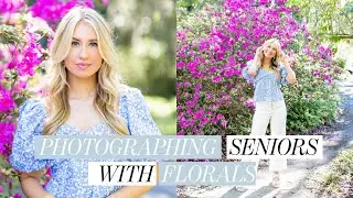 Photographing + Posing Senior Portraits with Flowers (REAL Behind the Scenes!)