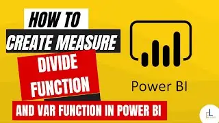 How to create Measure, Divide function and var Function in Power BI