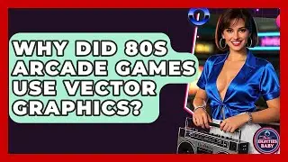 Why Did 80s Arcade Games Use Vector Graphics? - I'm an 80s Baby