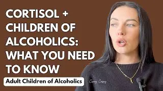 This Is What Happens In Your Body When You Grow Up With An Alcoholic Parent | ACOAs & Cortisol