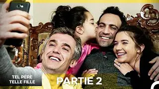 Tel Père Telle Fille Tous Les Épisodes - Partie 2 (Doublage en Français)