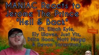 MANIAC Reacts to Jerome The Prince - Hell & Back Remix ft. Elijah Kyle, etc (REACTION) | THRU HELL!!
