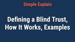 Defining a Blind Trust, How It Works, Examples