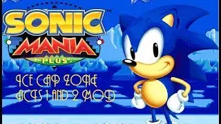 Sonic Mania Plus (PC) Ice Cap Zone Acts 1 and 2 Mod