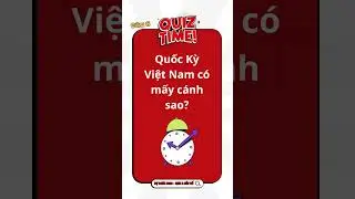 Bạn Hiểu Việt Nam Đến Mức N&agrave;o Qua Quiz _ C&acirc;u đố 2026