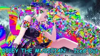 RILEY THE MUSICIAN - Iced Out NIGHTCORE
