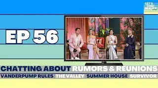Chatting About Rumors & Reunions (Pump Rules/Valley/Summer House/Survivor)