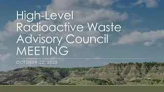 October 2025 High-Level Radioactive Waste Advisory Council Meeting
