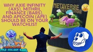 Why Axie Infinity (AXS), Mithril Finance (BARS), and ApeCoin (APE) Should Be on Your Watchlist