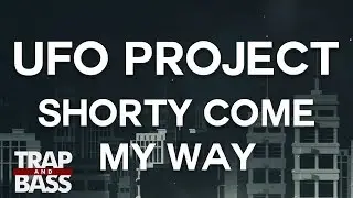 UFO Project - Shorty Come My Way