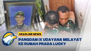 [HEADLINE NEWS 11/08] Pangdam IX Udayana Berikan Dukungan kepada Keluarga Prada Lucky di Rumah Duka