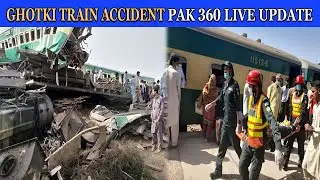 Ghotki Train Accident Updates PAK 360 News with Shifa Zaman Ghotki Rail Crash
