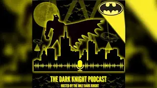 The Dark Knight Podcast - Episode 5: The Ballet Bat