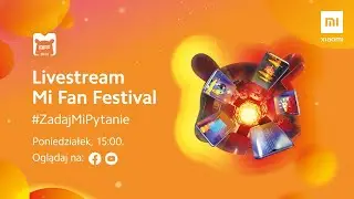 Mi Fan Festival 2020 - dogrywka! Promocje, konkursy i ciekawostki