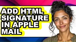 How to Add Html Signature in Apple Mail - Full Guide