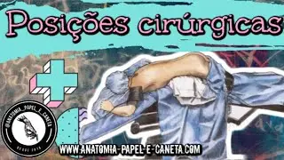 POSIÇÕES DO CORPO HUMANO e POSIÇÕES CIRÚRGICAS