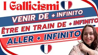 Corso Francese_I GALLICISMI (Venir de , Être en train de, Aller + infinito)