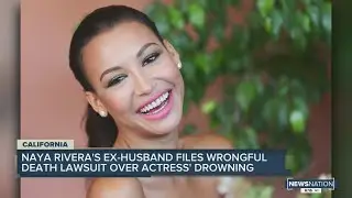 Naya Rivera's ex-husband files wrongful death lawsuit over actress' drowning