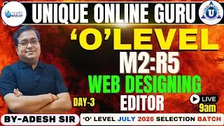 O Level 2026 Web Designing (M2:R5) 📘 | Editor | Day 3 | By- Adesh Sir