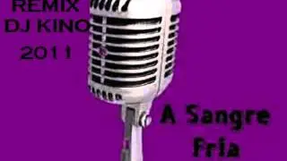 Parrita A sangre Fria Remix Dj Kino 2011