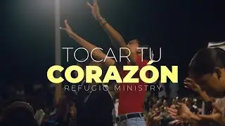 Refugio Ministry - Tocar Tu Corazon - VIDEO OFICIAL