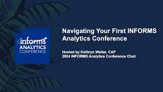 Navigating Your First INFORMS Analytics Conference