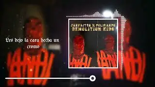 Jarfaiter & Policarpo - DEMOLITION KIDS - 318 - Prod.Gaara [letra].